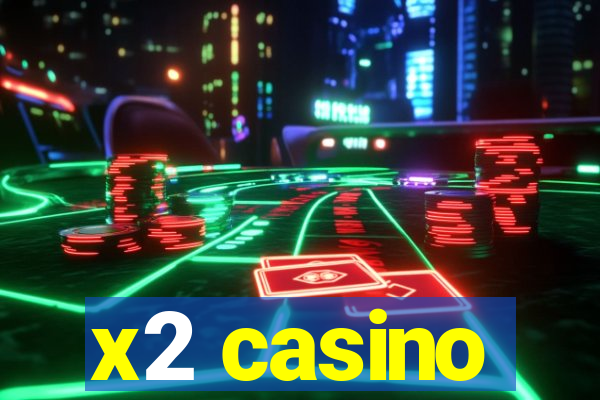 x2 casino